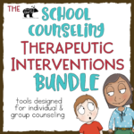 Effective School Counseling Tools Bundle for Individual and Small Groups