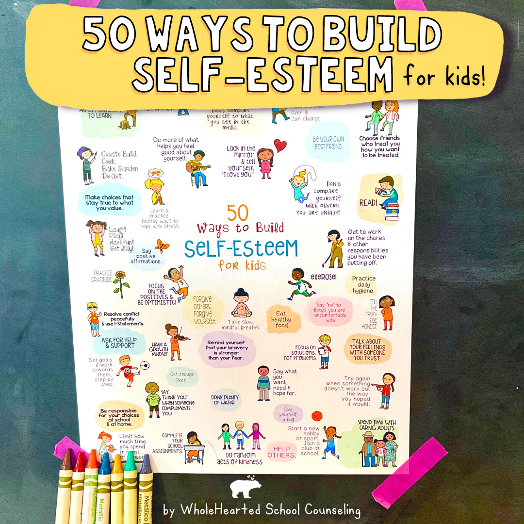 50 Ways to Build Self-Esteem for Kids & Teens: When Self-Esteem is a Verb -  WholeHearted School Counseling