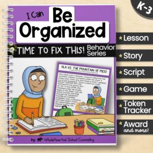 Cover image for 'I Can Be Organized' SEL lesson for K–3 students featuring story, script, behavior game, posters, and reward tools to teach organizational habits.