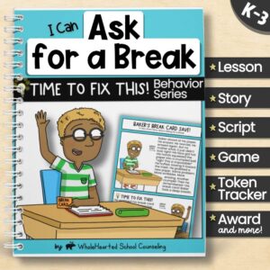 SEL behavior lesson for K–3 students titled 'I Can Ask for a Break' from the Time to Fix This! series. Includes story, script, game, lesson plan, token tracker, and award to teach calm break requests and emotional regulation.