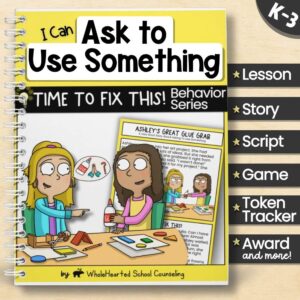 Cover image for 'I Can Ask to Use Something' SEL behavior unit from the Time to Fix This! Series, including story, script, posters, token board, and behavior game.