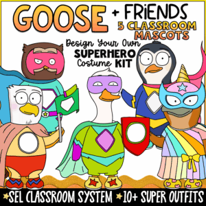 Cover image for the Goose + Friends Superhero Classroom Mascot Kit featuring five cartoon animal mascots dressed as superheroes, including Goose, Owl, Eagle, Penguin, and Platypus. Text highlights a classroom SEL system with 10+ superhero outfits designed for classroom management, behavior support, and social-emotional learning.