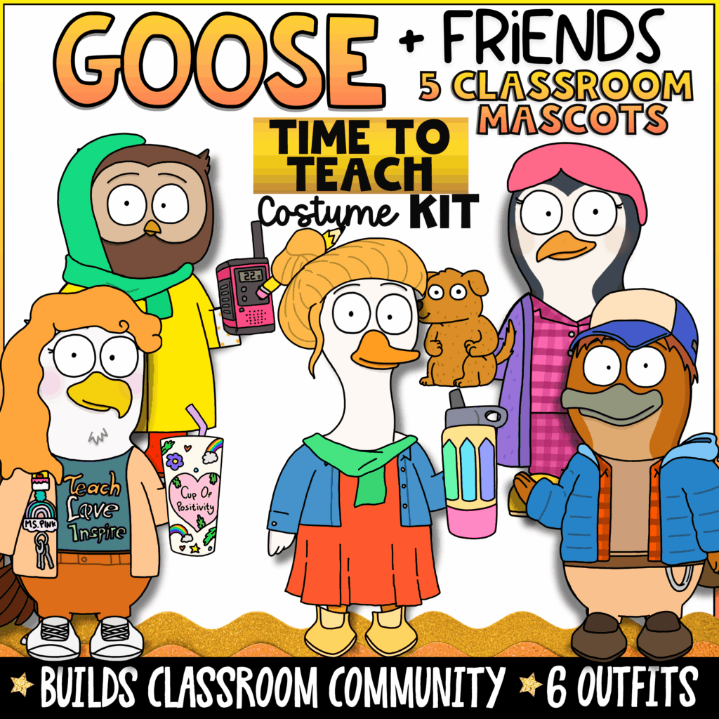 Goose + Friends Time to Teach classroom mascot costume kit featuring Goose, Owl, Penguin, Eagle, and Platypus classroom mascots dressed in teacher-inspired outfits. Includes 6 themed costumes that build classroom community, support social-emotional learning, PBIS, classroom management, and elementary classroom engagement.