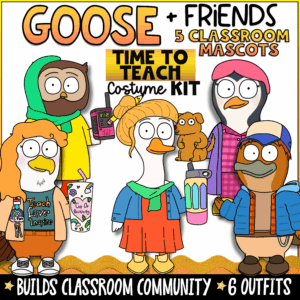 Goose + Friends Time to Teach classroom mascot costume kit featuring Goose, Owl, Penguin, Eagle, and Platypus classroom mascots dressed in teacher-inspired outfits. Includes 6 themed costumes that build classroom community, support social-emotional learning, PBIS, classroom management, and elementary classroom engagement.