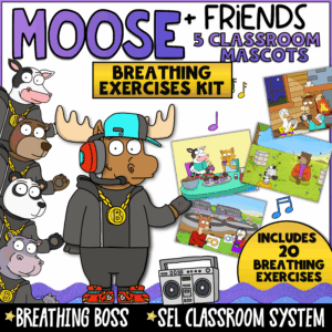 Cover image for the Moose + Friends Breathing Exercises Kit featuring the “Breathing Boss” moose mascot wearing headphones, a cap, and a gold medallion. Includes 20 breathing exercises, SEL classroom management resources, self-regulation activities, and social-emotional learning supports for elementary students.