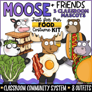 Moose + Friends Just for Fun Food classroom mascot costume kit featuring Moose, Panda, Bear, Hippo, and Cow dressed as fried egg, lettuce, hot dog, taco, s'more, and other playful food costumes. Includes 8 printable classroom mascot outfits for morning meetings, classroom community, bulletin boards, SEL lessons, and elementary classroom routines.