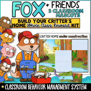 Fox and Friends Whole Class Reward Kit featuring five classroom mascots, build-your-critter's-home classroom reward system, whole class behavior incentive tracker, habitat-building activities, and positive classroom management tools for elementary students.