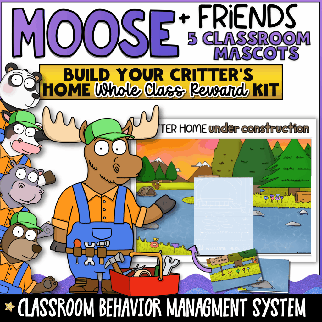 Moose and Friends Whole Class Reward Kit featuring five classroom mascots, build-your-critter's-home classroom reward system, whole class behavior incentive tracker, habitat-building activities, and positive classroom management tools for elementary students.