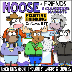 Moose and Friends positive thinking classroom mascot costume kit with five animal characters and visual tools for teaching kids about thoughts, words, choices, confidence, problem solving, and SEL skills.